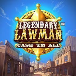 Legendary Lawman Cash 'Em All™